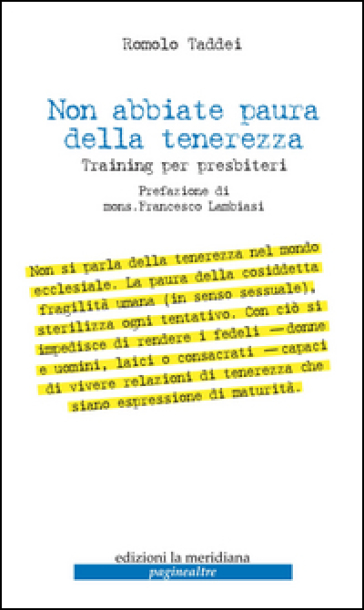 Non abbiate paura della tenerezza. Training per presbiteri - Romolo Taddei