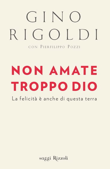Non amate troppo Dio - Gino Rigoldi