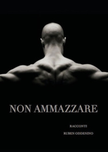 Non ammazzare - Ruben Oddenino