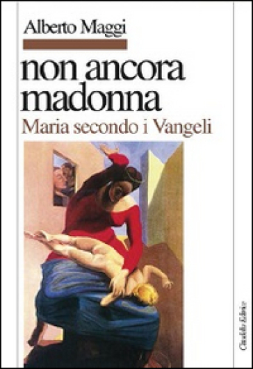 Non ancora Madonna. Maria secondo i vangeli - Alberto Maggi | 