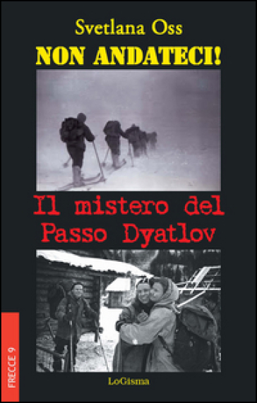 Non andateci! Il mistero del Passo Dyatlov - Svetlana Oss