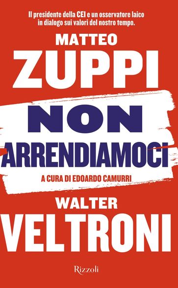 Non arrendiamoci - Walter Veltroni - Matteo Zuppi