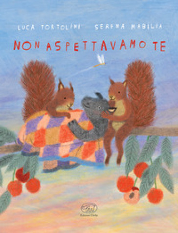 Non aspettavamo te. Ediz. a colori - Luca Tortolini - Serena Mabilia