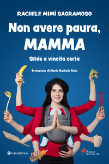 Non avere paura, mamma. Sfide a vincita certa - Rachele Mimì Sagramoso