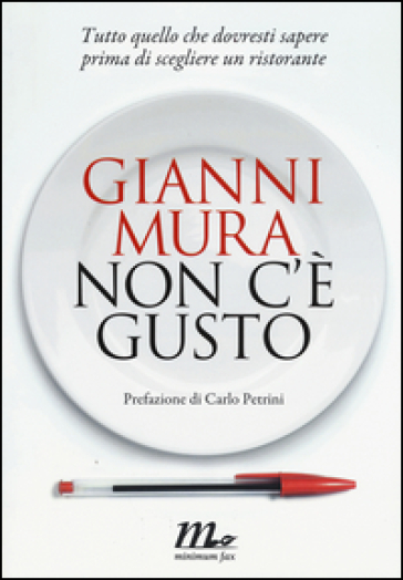 Non c'è gusto. Tutto quello che dovresti sapere prima di scegliere un ristorante - Gianni Mura