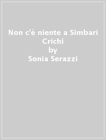 Non c'è niente a Simbari Crichi - Sonia Serazzi