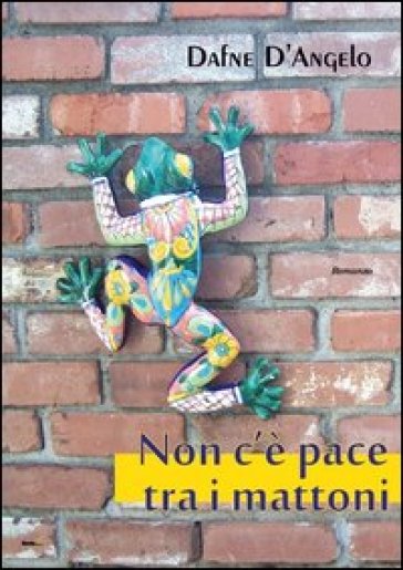 Non c'è pace tra i mattoni - Dafne D