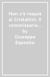 Non c è requie ai Cristallini. Il commissario Ruffo e il lato oscuro della Napoli Belle Epoque