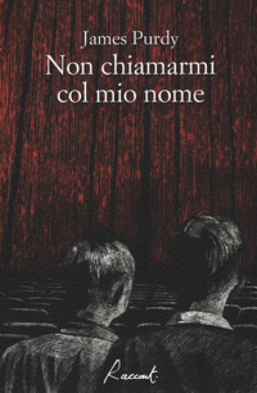 Non chiamarmi col mio nome - James Purdy