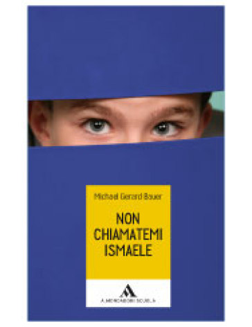 Non chiamatemi Ismaele - M. G. Bauer