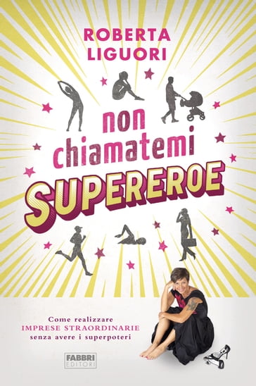 Non chiamatemi supereroe - Roberta Liguori