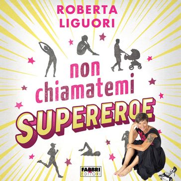 Non chiamatemi supereroe - Roberta Liguori