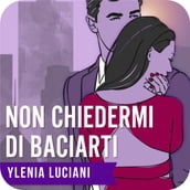 Non chiedermi di baciarti