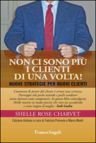 Non ci sono più i clienti di una volta! Nuove strategie per nuovi clienti - Shelle Rose Charvet