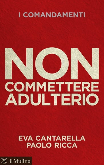 Non commettere adulterio - Eva Cantarella - Ricca Paolo