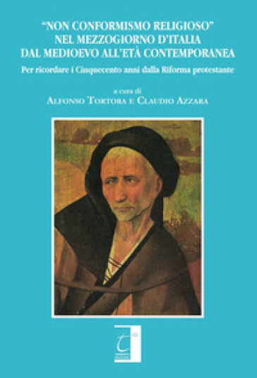 «Non conformismo religioso» nel mezzogiorno d'Italia dal Medioevo all'età contemporanea. Per ricordare i cinquecento anni dalla Riforma protestante