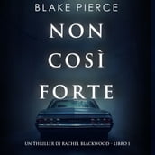 Non così forte (Un thriller di Rachel Blackwood  Libro 1)