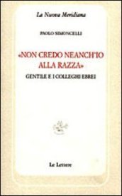 «Non credo neanch io alla razza». Gentile e i colleghi ebrei