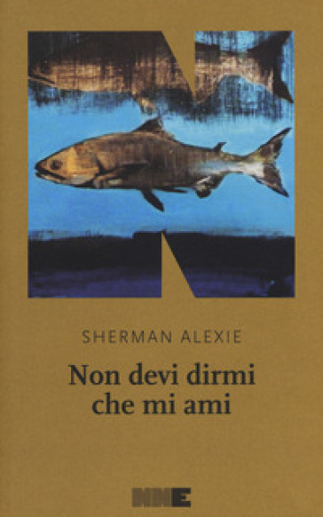 Non devi dirmi che mi ami - Sherman Alexie