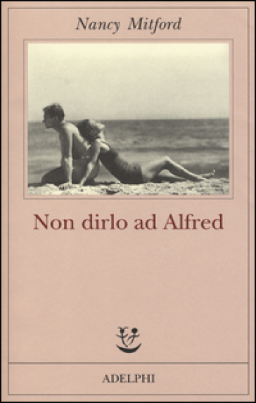 Non dirlo ad Alfred - Nancy Mitford