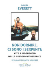 Non dormire, ci sono i serpenti: vita e linguaggio nella giugla amazzonica