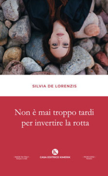 Non è mai troppo tardi per invertire la rotta - Silvia De Lorenzis