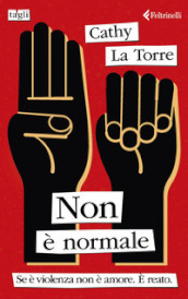 Non è normale. Se è violenza non è amore. E reato