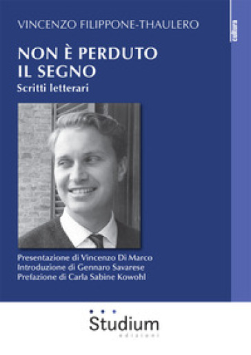 Non è perduto il segno. Scritti letterari - Vincenzo Filippone Thaulero