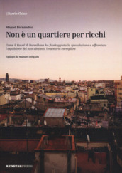 Non è un quartiere per ricchi. Come il Raval di Barcellona ha fronteggiato la speculazione e affrontato l espulsione dei suoi abitanti. Una storia esemplare