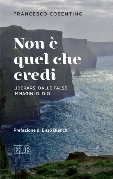 Non è quel che credi - Enzo Bianchi - Francesco Cosentino