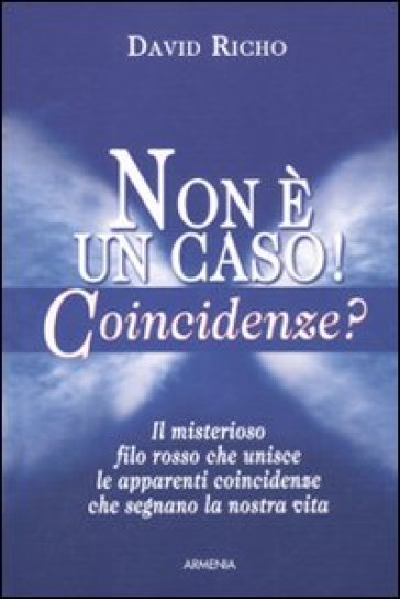 Non è un caso! Coincidenze? - David Richo