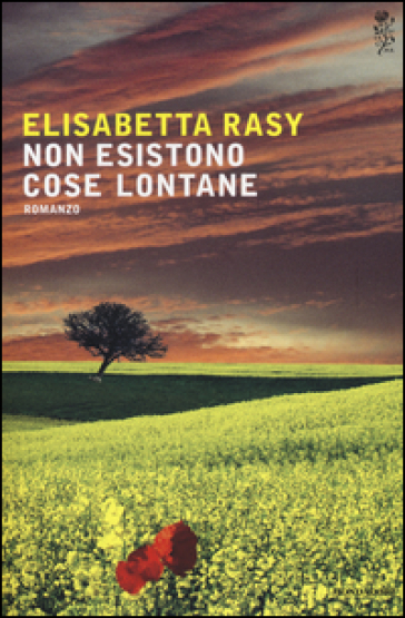 Non esistono cose lontane - Elisabetta Rasy