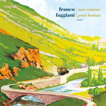 Non esistono posti lontani - Franco Faggiani