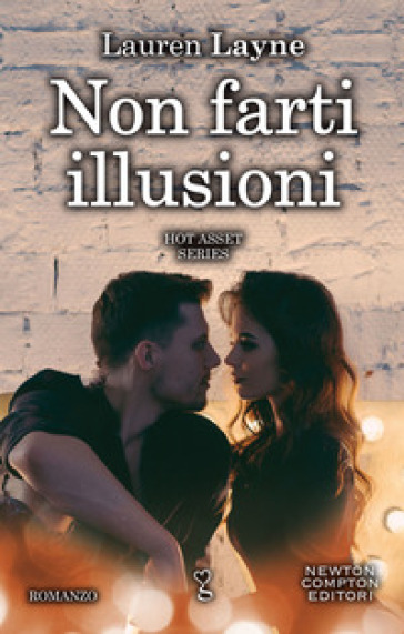 Non farti illusioni. Hot asset series. 2. - Lauren Layne