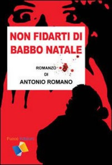 Non fidarti di Babbo Natale - Antonio Romano