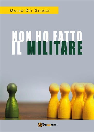 Non ho fatto il militare - Mauro Del Giudice