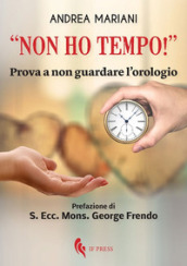 «Non ho tempo!». Prova a non guardare l