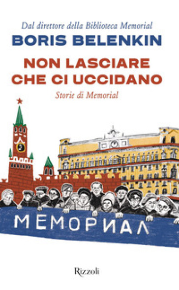 Non lasciare che ci uccidano. Storie di Memorial - Boris Belenkin