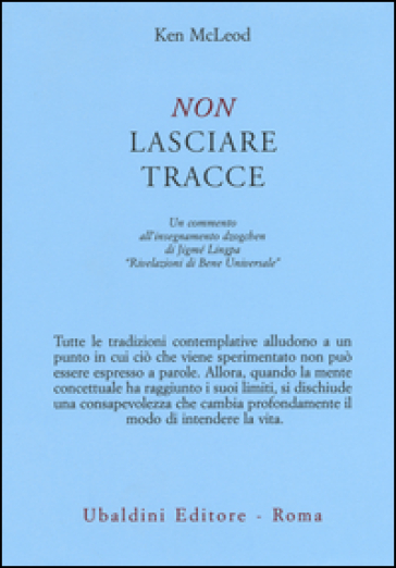 Non lasciare tracce. Un commento all'insegnamento dzogchen di Jigmé Lingpa «Rivelazioni di Bene Universale» - Ken McLeod