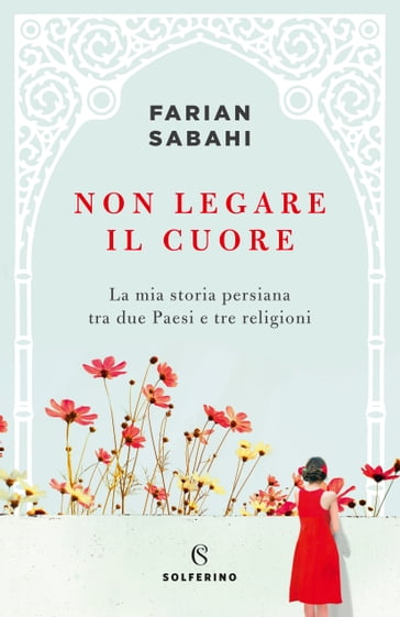 Non legare il cuore - Farian Sabahi