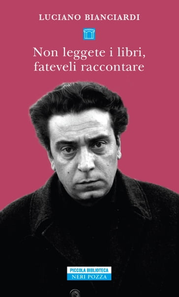 Non leggete i libri, fateveli raccontare - Luciano Bianciardi