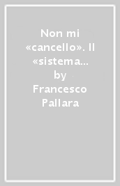 Non mi «cancello». Il «sistema penitenziario» attraverso l