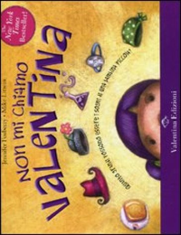 Non mi chiamo Valentina. Ediz. illustrata - Jennefer Fosberry - Mike Litwin