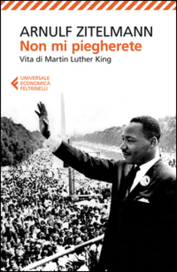 Non mi piegherete. Vita di Martin Luther King - Arnulf Zitelmann