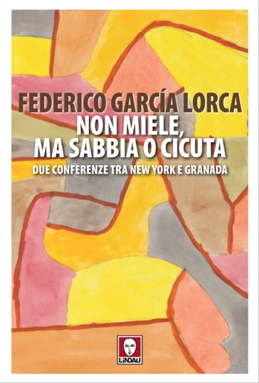 Non miele, ma sabbia o cicuta - Federico Garcia Lorca - Monica Rita Bedana