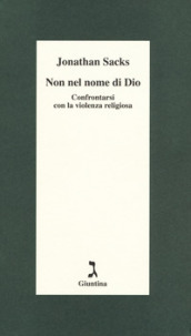 Non nel nome di Dio. Confrontarsi con la violenza religiosa