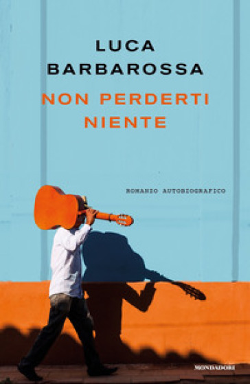 Non perderti niente - Luca Barbarossa