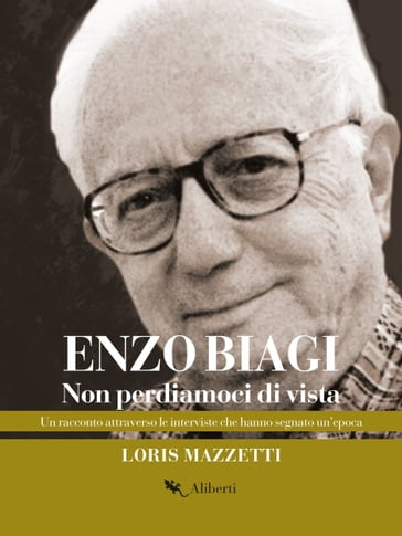 Non perdiamoci di vista - Enzo Biagi