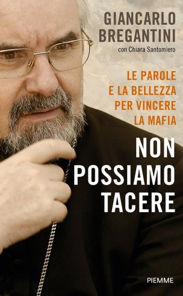 Non possiamo tacere - Giancarlo Maria Bregantini