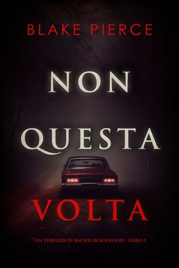 Non questa volta (Un thriller di Rachel Blackwood  Libro 2) - Blake Pierce